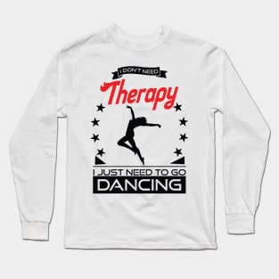 Dancing - Better Than Therapy Gift For Dancers Long Sleeve T-Shirt